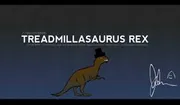 Treadmillasaurus Rex